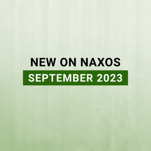 New on Naxos, September 2023 (2023년 9월, 낙소스에서 만나는 새 앨범)