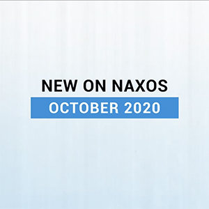 New on Naxos, October 2020 (2020년 10월, 낙소스에서 만나는 새 앨범)