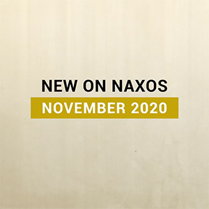 New on Naxos, November 2020 (2020년 11월, 낙소스에서 만나는 새 앨범)