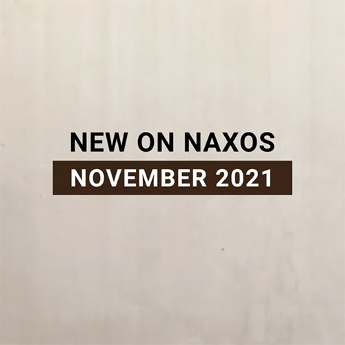 New on Naxos, November 2021 (2021년 11월, 낙소스에서 만나는 새 앨범)