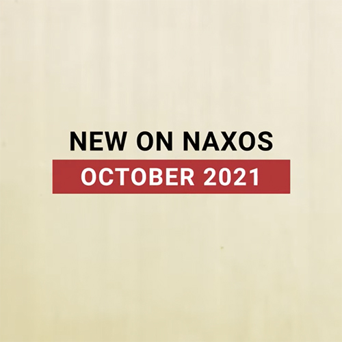 New on Naxos, October 2021 (2021년 10월, 낙소스에서 만나는 새 앨범)