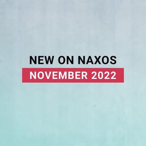 New on Naxos, November 2022 (2022년 11월, 낙소스에서 만나는 새 앨범)