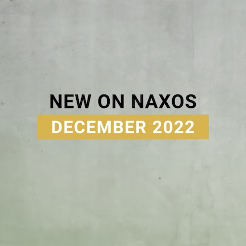 New on Naxos, December 2022 (2022년 12월, 낙소스에서 만나는 새 앨범)